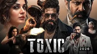 Toxic Full Movie Hindi Dubbed 2026 ReleaseUpdate,Yash New Movie,Biggest Box Office Clash,South Movie