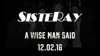 SISTERAY - A WISE MAN SAID [LYRIC VIDEO]
