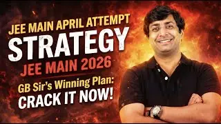 JEE MAIN APRIL ATTEMPT STRATEGY | JEE MAIN 2026 | GB SIR