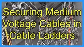 Securing Medium Voltage Cables in Cable Ladders