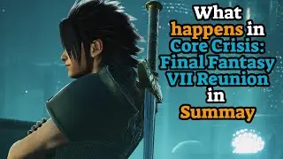 What happens in Core Crisis Final Fantasy VII Reunion in summary