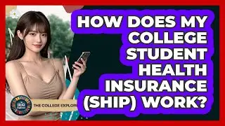 How Does My College Student Health Insurance (SHIP) Work? - The College Explorer
