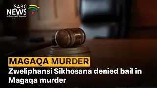 Zweliphansi Sikhosana denied bail in Magaqa murder
