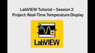 LabVIEW Tutorial &ndash; Session 2 | Project: Real-Time Temperature Display