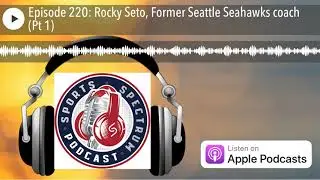Episode 220: Rocky Seto, Former Seattle Seahawks coach (Pt 1)