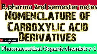 Nomenclature of Carboxylic acid Derivatives || B.pharma notes ||pharmaceutical organic chemistry-1
