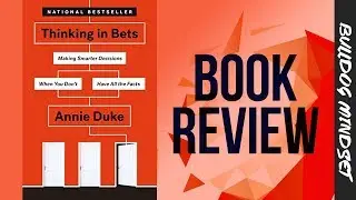 Thinking In Bets By Annie Duke (Book Review)