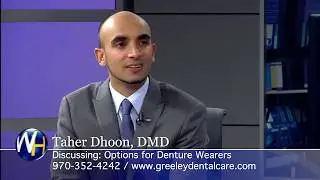 Options for Denture Wearers with Greeley, CO dentist Taher Dhoon, DMD of Greeley Dental Care