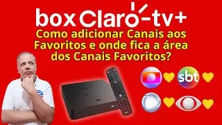 Como Encontrar os Canais Favoritos na Box Claro TV
