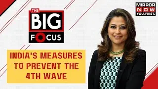 India's Measures To Prevent The 4th Wave | English News | Mirror Now