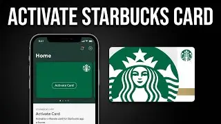 How to Activate a Starbucks Gift Card on the App? - Full Guide
