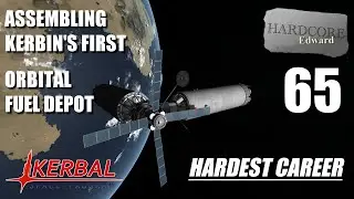 Kerbal Space Program | Hardest Career | 65 | Assembling Kerbin's First Orbital Fuel Depot Phase 1