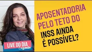 Aposentadoria pelo TETO do INSS: como chegar mais perto