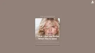 i think i like you better when you're gone || reneé rapp || sped up