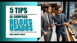 5 TIPS PARA COMPRAR RELOJES USADOS