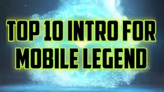 TOP 10 INTRO FOR MOBILE LEGEND.