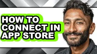 How to Connect in App Store - Full Guide