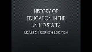 6. Progressivism & Education