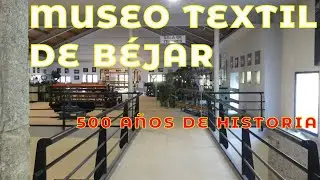 Museo Textil de B&eacute;jar: Historia de la Industria Lanera Espa&ntilde;ola | Visita Completa 2025