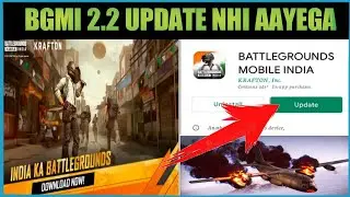 Battlegrounds Mobile India 2.2 Update Nhi aayega| Bgmi 2.2 Update kab aayega