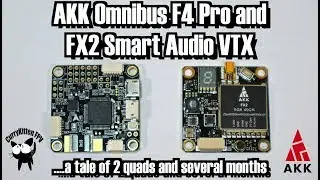 Обзоры FPV: AKK F4 Omnibus Pro и FX2 Smart Audio VTX