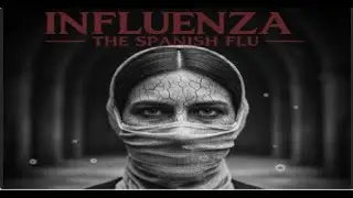 When the World Stopped Breathing &ndash; Spanish Flu Documentary (1918)