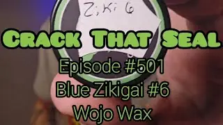 CRACK THAT SEAL Episode #501 - Blue Zikigai - Wojo Wax
