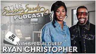 Sewing Seeds Podcast - Ryan Christopher
