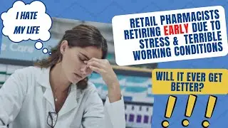 Pharmacists are retiring early due to terrible working conditions. Will Pharmacy ever get better?