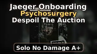 Outlast Trials - Jaeger Onboarding Psychosurgery - Despoil The Auction - Solo A+, No Damage (34:12)