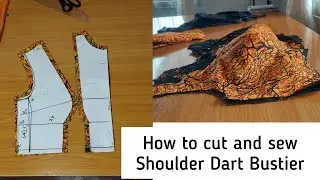 How to cut and sew a Shoulder dart Bustier | How to make a Perfect Bustier