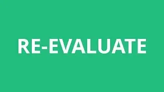 How To Pronounce Re-Evaluate - Pronunciation Academy