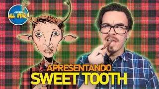 APRESENTANDO: SWEET TOOTH
