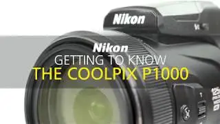 Getting to Know Your COOLPIX P1000 Super Telephoto Camera