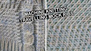 Machine Knitting - How to knit travelling mock rib stitch(+ design ideas)One technique,5 variations.
