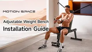 Motion Space Adjustable Weight Bench Installation Guide