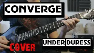 Converge - Under Duress (guitar cover)