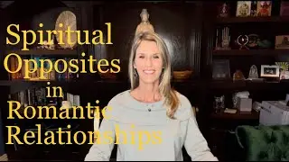 Spiritual Opposites in Romantic Relationships