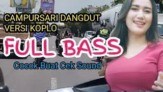 Campursari Dangdut Versi Koplo Full Bass Cocok Buat Cek Sound!!! @PejuangKonten-e9o 
