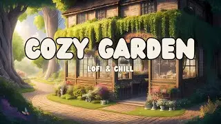 Cozy Garden Lofi Hip Hop to Work/Study 🍂 Deep Focus Music