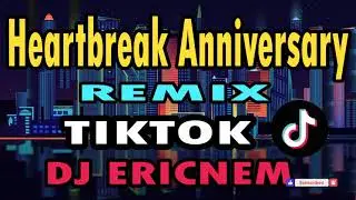 Tiktok Song | Heartbreak Anniversary Remix | Dj Ericnem