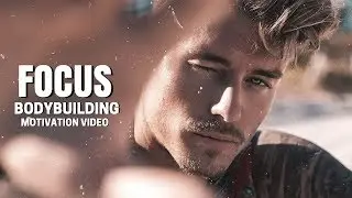 Bodybuilding Motivation Video - FOCUS | 2018