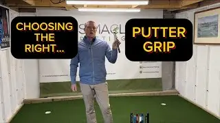 How To Choose YOUR Putter Grip