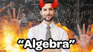 Idiots explain Algebra