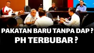 BENTUK PAKATAN BARU TANPA DAP ? PH TERBUBAR ?