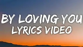 By Loving You (Lyrics)