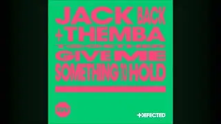 Jack Back & THEMBA - Give Me Something To Hold
