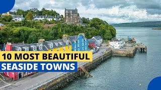 10 Most Beautiful Seaside Towns in the UK