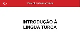 Aula I – Introdução à Língua Turca