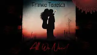 Frankie Tedesco - All We Need (Prodaks remix)